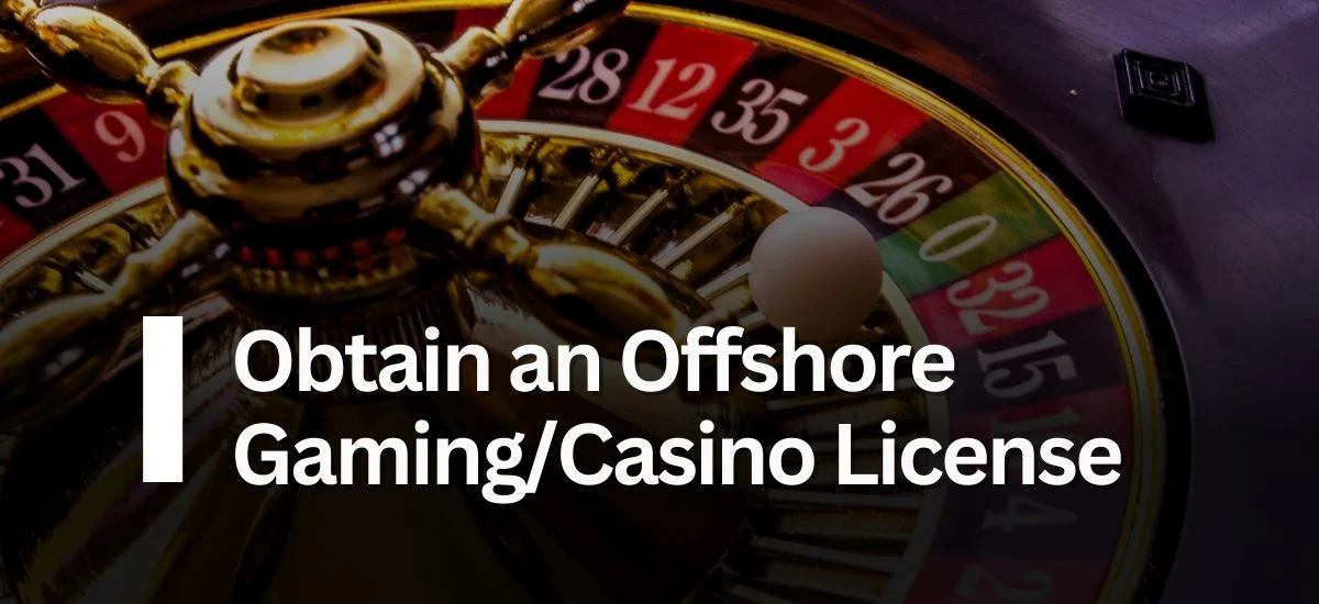 Obtain an Offshore Gaming/Casino License
